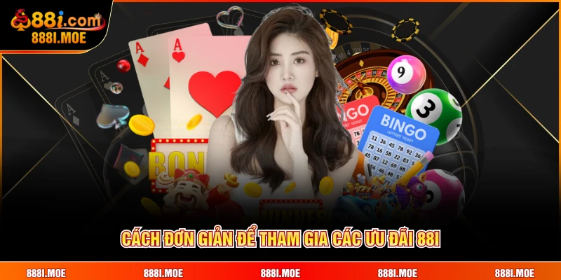 Cách đơn giản để tham gia các ưu đãi 88I