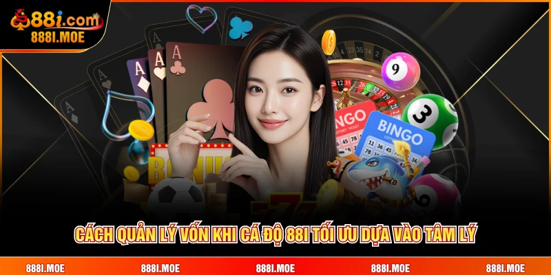 Cách quản lý vốn khi cá độ 88I tối ưu dựa vào tâm lý