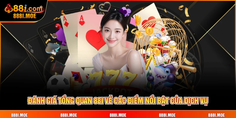Đánh giá tổng quan 88I về các điểm nổi bật của dịch vụ