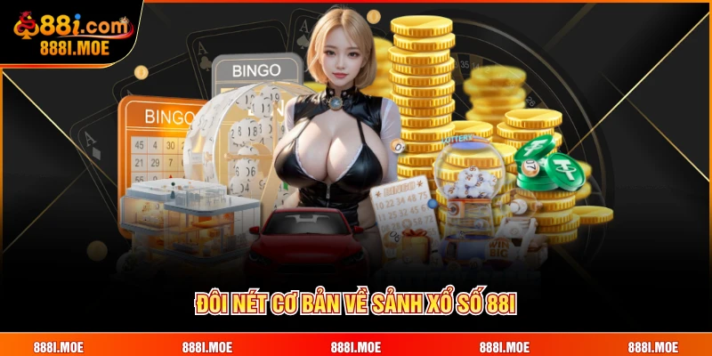 Đôi nét cơ bản về sảnh Xổ Số 88I