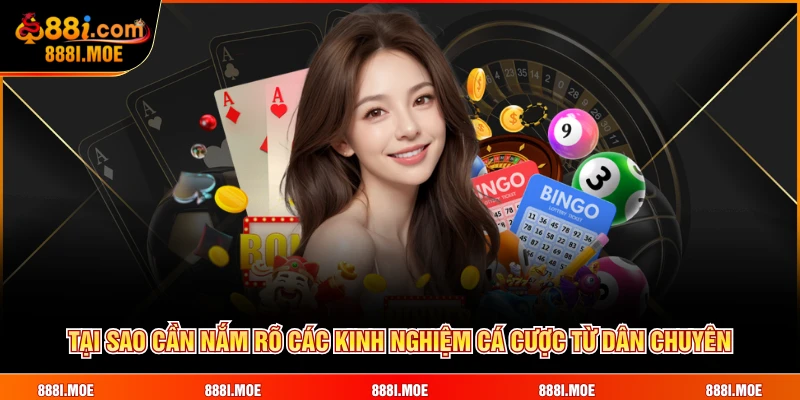 Tại sao cần nắm rõ các kinh nghiệm cá cược từ dân chuyên