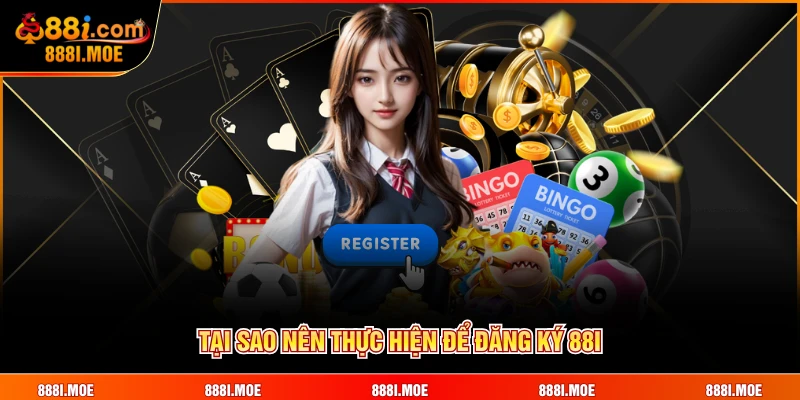 Tại sao nên thực hiện để đăng ký 88I