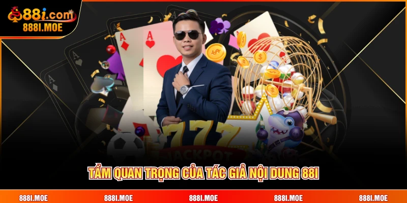 Tầm quan trọng của tác giả nội dung 88i