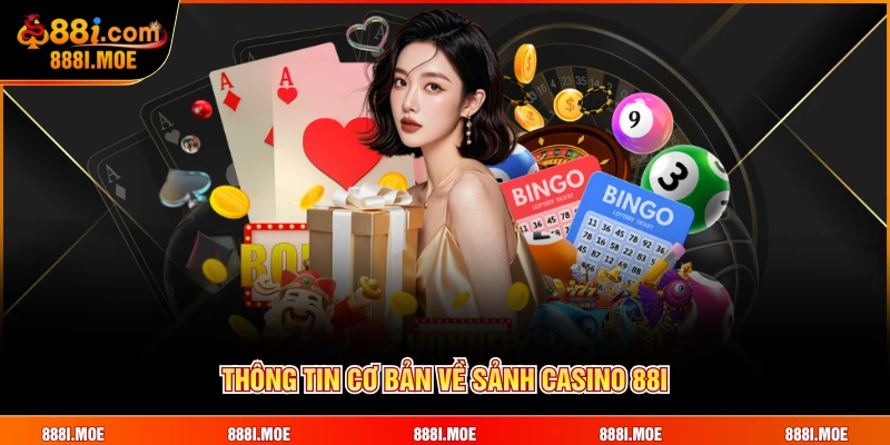 Thông tin cơ bản về sảnh Casino 88I